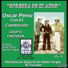 OFRENDA DE MI AMOR - Volumen 4 - OSCAR PREZ con el espectacular GRUPO CACHAZA